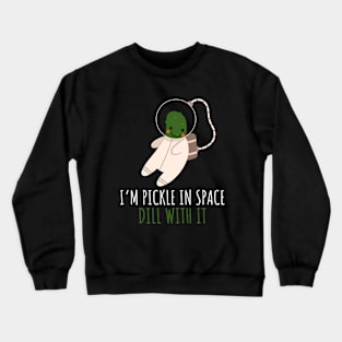 Pickle Astronaut In Space Dill With It Funny Crewneck Sweatshirt